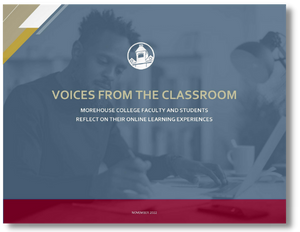 Cover for Voices From the Classroom: Morehouse College Faculty and Students Reflect On Their Online Learning Experiences