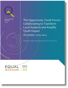 The Opportunity Youth Forum: Collaborating to Transform Local Systems and Amplify Youth Impact, An Update, 2019-2024